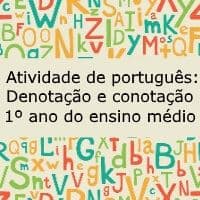 Atividade de português: Denotação e conotação – 1º ano do ensino médio Atividade de língua portuguesa: Denotação e conotação - 1º ano do ensino médio