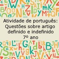 Atividade de língua portuguesa: Questões sobre artigo definido e indefinido - 7º ano