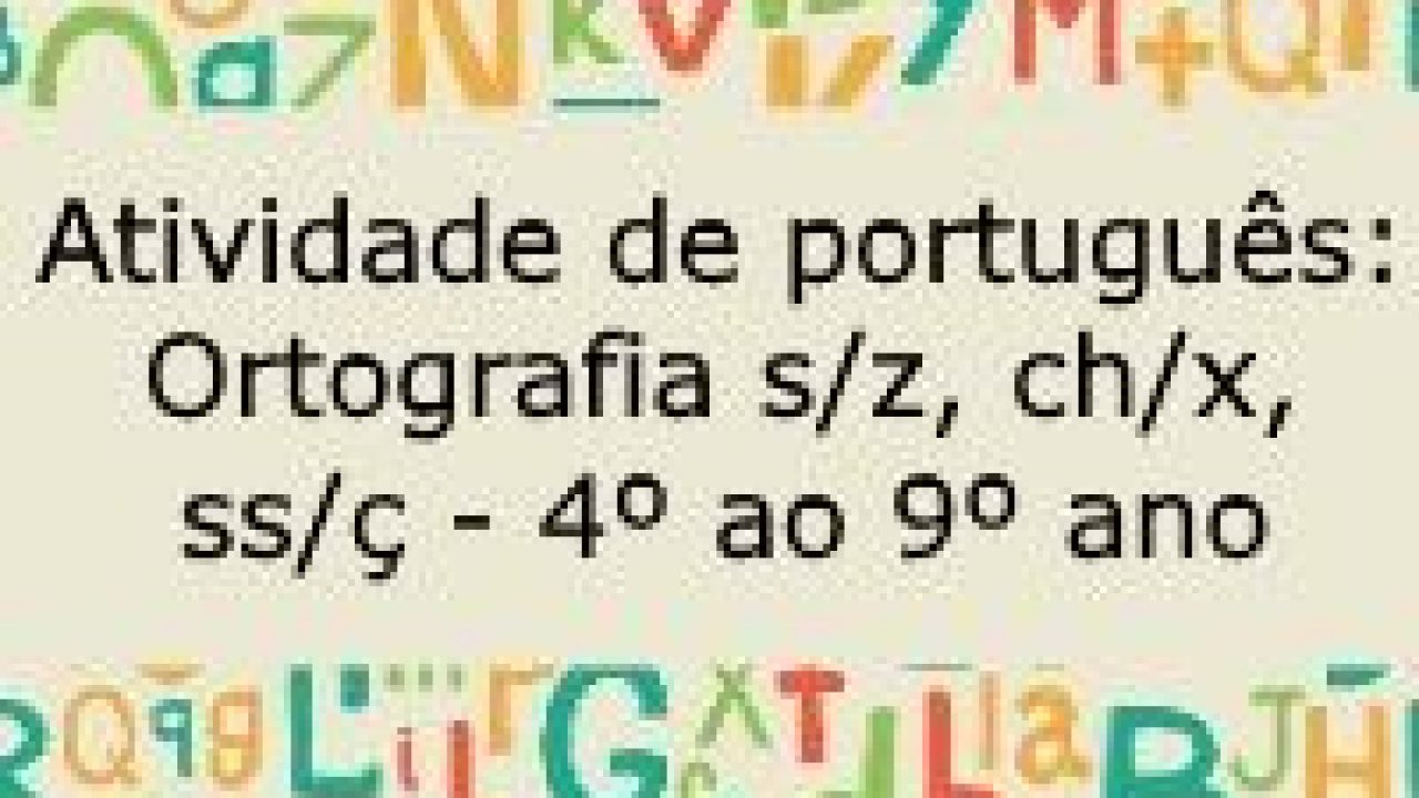 Atividade De Portugues Ortografia Emprego Do S Z Ch X Ss C Etc 4º Ao 9º Ano Acessaber