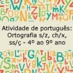 Atividade de português: Ortografia – Emprego do s/z, ch/x, ss/ç, etc – 4º ao 9º ano