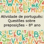 Atividade de português: Questões sobre preposições – 8º ano