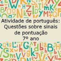 Atividade de língua portuguesa: Questões sobre sinais de pontuação - 7º ano