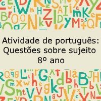 Atividade de língua portuguesa: Questões sobre sujeito - 8º ano