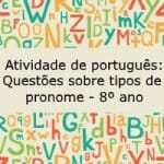 Atividade de português: Questões sobre tipos de pronome – 8º ano