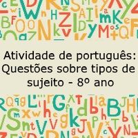 Atividade de língua portuguesa: Questões sobre tipos de sujeito - 8º ano