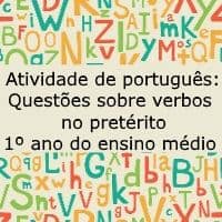 Atividade de língua portuguesa: Questões sobre verbos no pretérito - 1º ano do ensino médio
