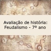 Avaliação de História: Feudalismo – 7º ano Prova de História: Feudalismo - 7º ano