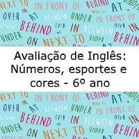 Avaliação de Inglês: Números, esportes e cores – 6º ano Avaliação de língua estrangeira: Números, esportes e cores - 6º ano