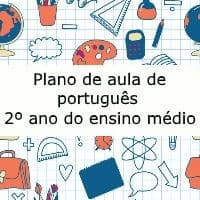 Plano de aula de portuguê – 2º ano do ensino médio Plano de aula de portuguê - 2º ano do ensino médio