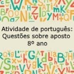 Atividade de português: Questões sobre aposto – 8º ano