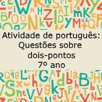Atividade de português: Questões sobre dois-pontos - 7º ano