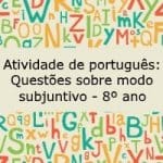 Atividade de português: Questões sobre modo subjuntivo – 8º ano