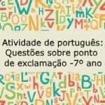 Atividade de português: Questões sobre ponto de exclamação – 7º ano