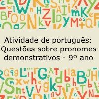 Atividade de língua portuguesa: Questões sobre pronomes demonstrativos - 9º ano