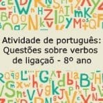 Atividade de português: Questões sobre verbo de ligação – 8º ano