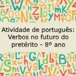 Atividade de português: Verbos no futuro do pretérito – 8º ano