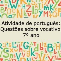 Atividade de língua portuguesa: Questões sobre vocativo - 7º ano