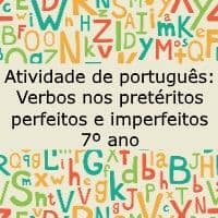 Atividade de Português: Verbos nos pretéritos perfeito e imperfeito - 7º ano