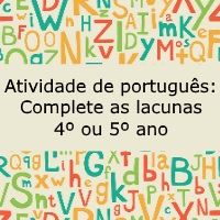 Atividade de português: Complete as lacunas – 4º ou 5º ano Atividade de língua portuguesa: Complete as lacunas - 4º ou 5º ano