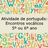 Atividade de português: Encontros vocálicos – 5º ou 6º ano Atividade de língua portuguesa: Encontros vocálicos - 5º ou 6º ano