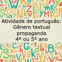 Atividade de português: Gênero textual Propaganda – 4º ou 5º ano Atividade de língua portuguesa: Gênero textual Propaganda - 4º ou 5º ano