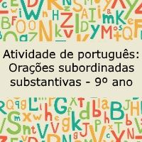 Atividade de língua portuguesa: Orações subordinadas substantivas - 9º ano
