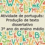 Atividade de português: Produção de texto dissertativo – 3º ano do ensino médio