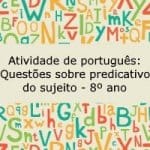 Atividade de português: Questões sobre predicativo do sujeito – 8º ano