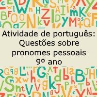 Atividade de português: Questões sobre pronomes pessoais – 9º ano Atividade de língua portuguesa: Questões sobre pronomes pessoais - 9º ano