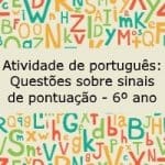 Atividade de português: Questões sobre sinais de pontuação – 6º ano