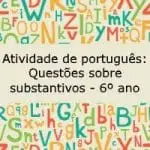 Atividade de português: Questões sobre substantivos – 6º ano
