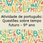 Atividade de português: Questões sobre tempo futuro – 9º ano