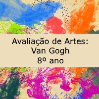 Avaliação de Artes: Van Gogh - 8º ano
