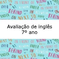 Avaliação de inglês – 7º ano Avaliação de língua inglesa - 7º ano