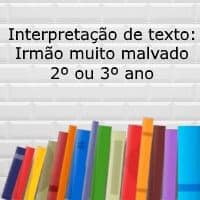 Interpretação de texto: Irmão muito malvado – 2º ou 3º ano Interpretação de texto: Irmão muito malvado - 2º ou 3º ano