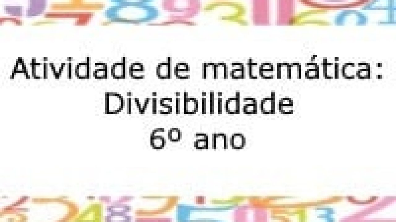 Atividade sobre Divisibilidade para o 6º ano e 7º ano - Com gabarito