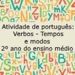 Atividade de Português: Verbos – Tempos e Modos – 2º ano do ensino médio