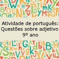 Atividade de português: Questões sobre adjetivo – 9º ano Atividade de língua portuguesa: Questões sobre adjetivo - 9º ano