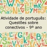 Atividade de português: Questões sobre conectivos – 9º ano
