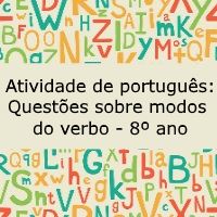 Atividade de língua portuguesa: Questões sobre modos do verbo - 8º ano