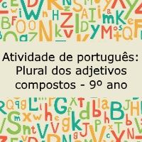 Atividade de português: Plural dos adjetivos compostos – 9º ano Atividade de língua portuguesa: Plural dos adjetivos compostos - 9º ano
