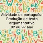 Atividade de português: Produção de texto argumentativo – 8º ou 9º ano
