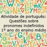 Atividade de português: Questões sobre pronomes indefinidos – 1º ano do ensino médio Atividade de língua portuguesa: Questões sobre pronomes indefinidos - 1º ano do ensino médio