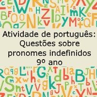 Atividade de português: Questões sobre pronomes indefinidos – 9º ano Atividade de língua portuguesa: Questões sobre pronomes indefinidos - 9º ano