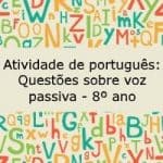 Atividade de português: Questões sobre voz passiva – 8º ano