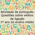 Atividade de português: Questões sobre verbo de ligação – 1º ano do ensino médio