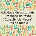 Atividade de português: Produção de texto “Consciência Negra” – Ensino médio