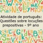 Atividade de português: Questões sobre locuções prepositivas – 9º ano
