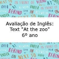 Avaliação de Inglês: Text “At the zoo” – 6º ano Avaliação de Língua Inglesa: Text "At the zoo" - 6º ano