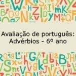 Avaliação de português: Advérbios – 6º ano